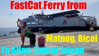 FASTCAT FERRY FROM MATNOG TO ALLEN, SAMAR ISLAND