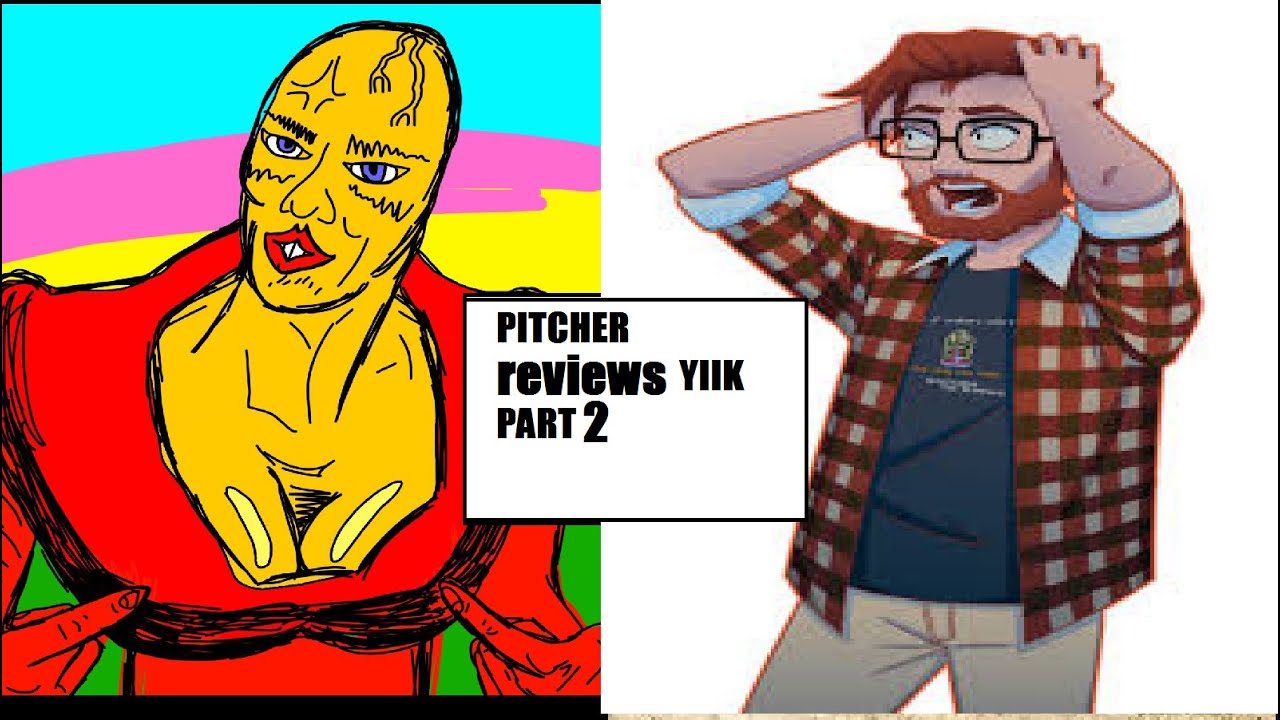 The Pitcher Reviews YIIK Pt 2