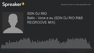Bello - Voce E Eu Sdn Dj Rio R&B Regroove Mix Made With Spreaker
