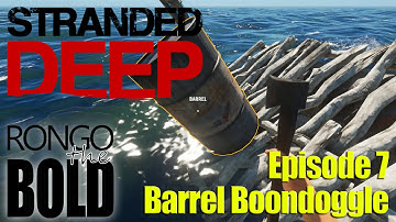 Stranded Deep Season 2 | Episode 7 | Barrel Boondoggle