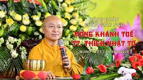TĂNG ĐOÀN CHÙA GIÁC NGỘ MỪNG KHÁNH TUẾ TT. THÍCH NHẬT TỪ - CHÙA GIÁC NGỘ XUÂN TÂN SỬU 2021
