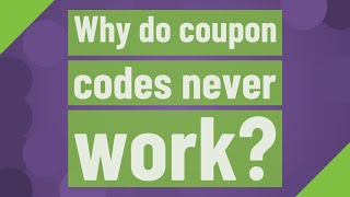 Why do coupon codes never work?