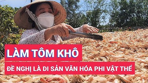 Nghề làm tôm khô ở Cà Mau được đề nghị là di sản văn hóa phi vật thể quốc gia