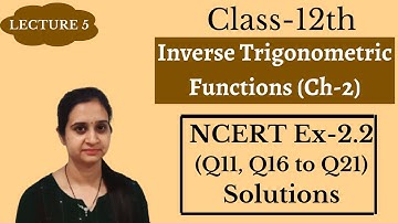 Class 12th Chapter 2 NCERT Ex 2.2 (Q11, Q16 to Q21) Solutions || Inverse Trigonometric Functions