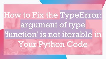How to Fix the TypeError: argument of type 
