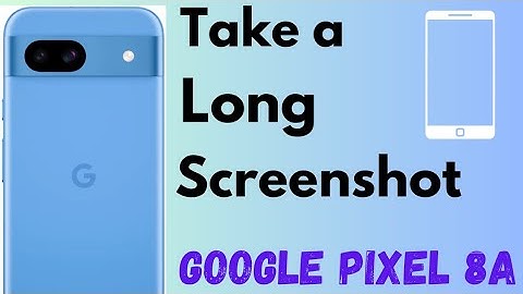 How to Take a Scrolling Screenshot in Pixel 8a 5G