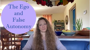 The Ego and False Autonomy - A Course in Miracles Explained