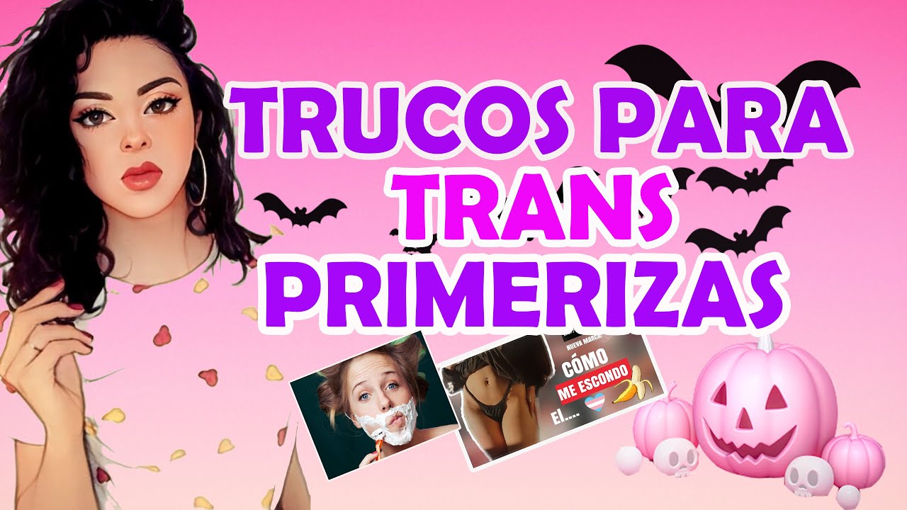 TIPS PARA TRANS PRIMERIZAS (CONSEJOS SI VIENES EMPEZANDO TU TRANSICIÒN)