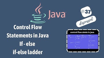 #37 Control Flow Statements in Java | If , if-else and if-else ladder discussed in detailed way