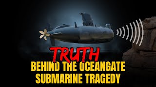 US Navy Reveals TERRIFYING Truth Behind The Ocean Gate Submarine Tragedy |Pt.1 Titan Documentary
