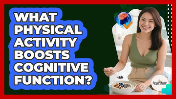 What Physical Activity Boosts Cognitive Function?