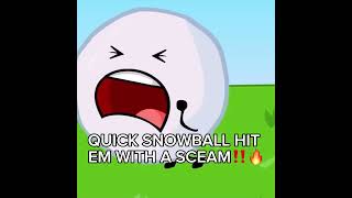 Quick Snowball Hit Em With A Scream