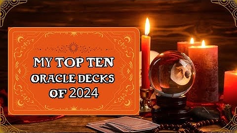 My Top 10 Oracle Decks of 2024