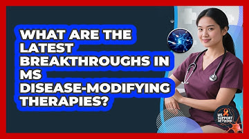 What Are The Latest Breakthroughs In MS Disease-modifying Therapies? - MS Support Network
