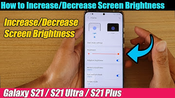 Galaxy S21/Ultra/Plus: How to Increase/Decrease Screen Brightness