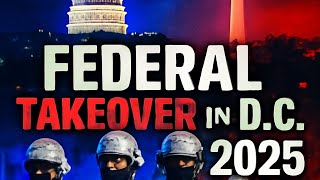 Trump’s Federal Takeover in D.C.: National Guard, Crime Crackdown, and Local Power in 2025