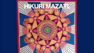 Video thumbnail of "Hikuri Mazatl - Cantando al amanecer"