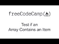 Test if an Array Contains an Item - Quality Assurance and Testing with Chai - Free Code Camp