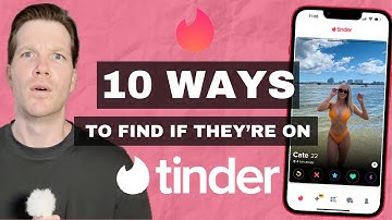 How To Find Out If Someone Is On Tinder - 10 Ways