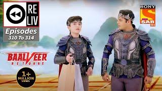 Weekly ReLIV - Baalveer Returns - 1st March 2021 To 5th March 2021 - Episodes 305 To 309