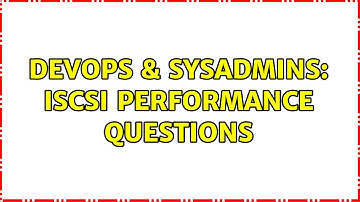 DevOps & SysAdmins: iSCSI performance questions