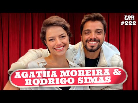 AGATHA MOREIRA E RODRIGO SIMAS - PODDELAS #222