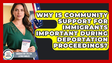 Why Is Community Support for Immigrants Important During Deportation Proceedings?