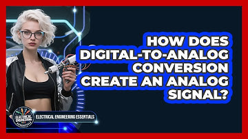 How Does Digital-to-analog Conversion Create An Analog Signal? - Electrical Engineering Essentials