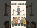 Social Closure Explained: UPSC MAINS #upsc #civilserviceexam #sociology