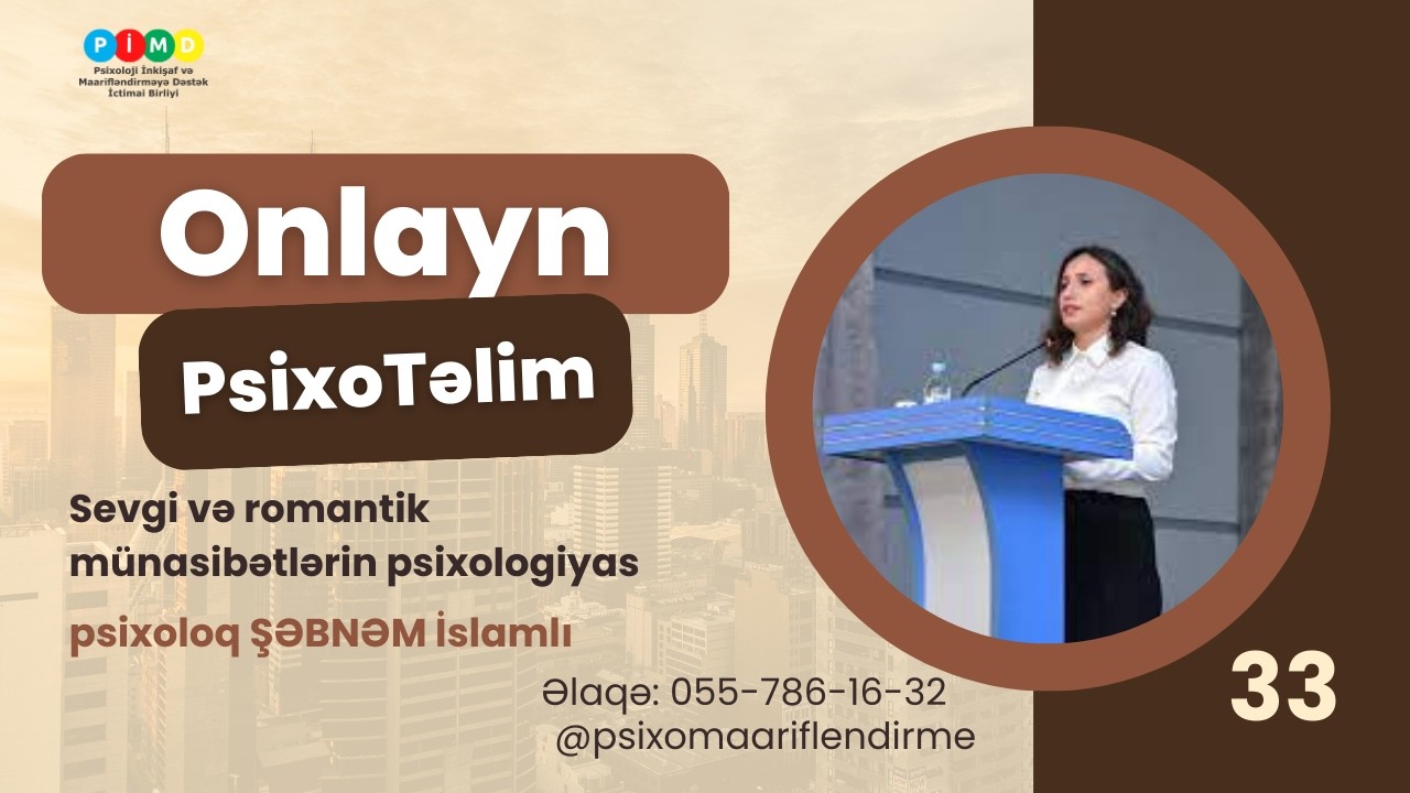 Onlayn Təlim 33: Sevgi və romantik münasibətlərin psixologiyası, psixoloq ŞƏBNƏM İslamlı