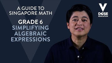 Singapore Math: Grade 6 - Simplifying Algebraic Expressions