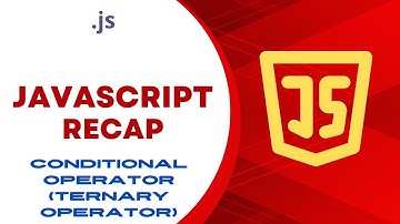 JavaScript Recap: Conditional Operator Ternary Operator
