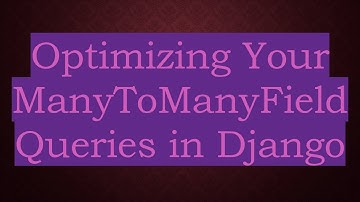 Optimizing Your ManyToManyField Queries in Django
