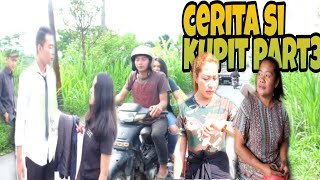 PART 3 CERITA SI KUPIT