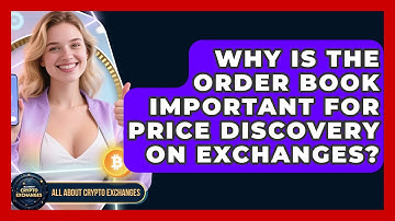 Why Is the Order Book Important for Price Discovery on Exchanges? - All About Crypto Exchanges