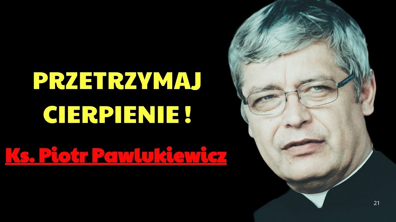 PRZETRZYMAJ CIERPIENIE ! | Ks. Piotr Pawlukiewicz Modlitwa