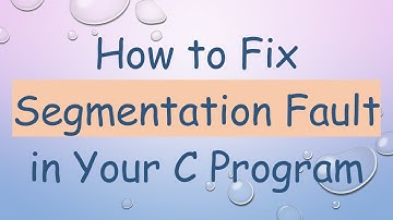 How to Fix Segmentation Fault in Your C Program