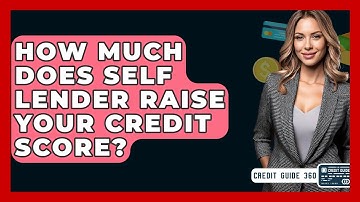 How Much Does Self Lender Raise Your Credit Score? - CreditGuide360.com