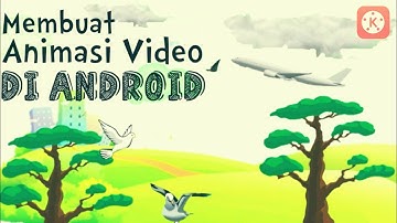 Cara Membuat Video Animasi Sederhana Di Android | Kinemaster Tutorial |