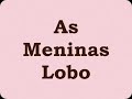 As Meninas - LOBO - AMALA  E  KAMALA Mp3 Song