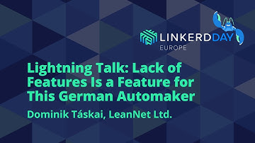 Lightning Talk: Lack of Features Is a Feature for This German Automaker - Dominik Táskai, LeanNet