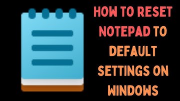 How to Reset Notepad to Default Settings on Windows 11