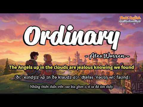 Học tiếng Anh qua bài hát - Ordinary - (Lyrics+Kara+Vietsub) - Thaki English