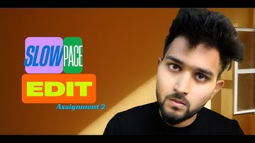 Assignment 2 Slow Pace Edit - Cohort 10  @TharunSpeaks  Not just an editing cohort