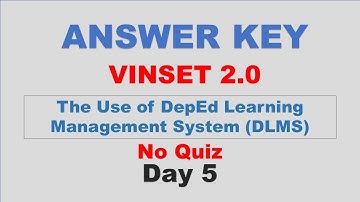 VINSET 2.0 DAY 5 ANSWER KEY The Use of DepEd Learning Management System (DLMS)