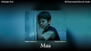 Maa ( 8d Reverb Audio ) | Shankar Mahadevan | Taare Zameen Par | Midnight Feel
