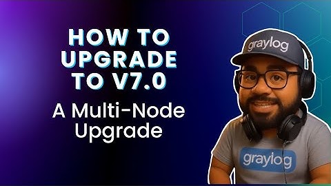 How to Upgrade a Graylog Cluster to V7.0