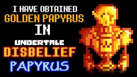 I Achieved The Golden Papyrus Trophy In Disbelief Papyrus! (Reupload)
