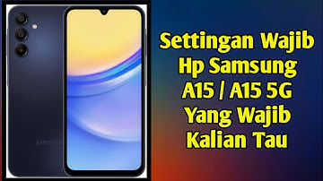 Settingan Wajib Hp Samsung A15, A15 5G