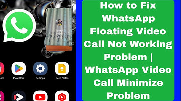How to Fix WhatsApp Floating Video Call Not Working Problem | WhatsApp Video Call Minimize Problem